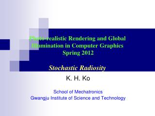 K. H. Ko School of Mechatronics Gwangju Institute of Science and Technology