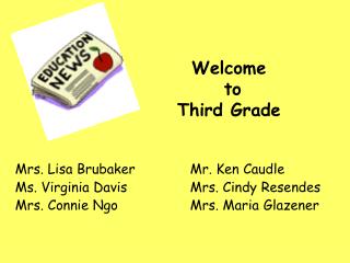 Mrs. Lisa Brubaker		Mr. Ken Caudle Ms. Virginia Davis 		Mrs. Cindy Resendes