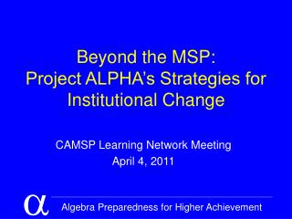 Beyond the MSP: Project ALPHA’s Strategies for Institutional Change