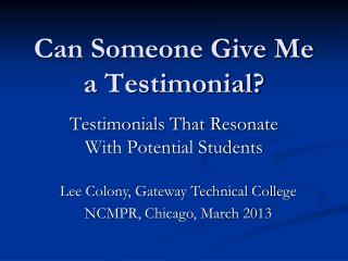 Can Someone Give Me a Testimonial?