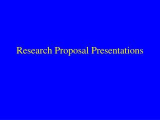 Research Proposal Presentations