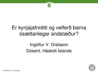 Er kynjajafnrétti og velferð barna ósættanlegar andstæður?