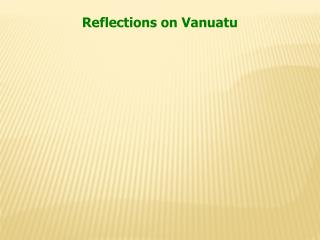 Reflections on Vanuatu