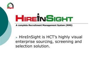 HireInSight is HCT’s highly visual enterprise sourcing, screening and selection solution.