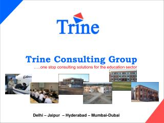 Trine Consulting Group .….one stop consulting solutions for the education sector