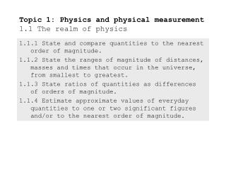 Topic 1: Physics and physical measurement 1.1 The realm of physics