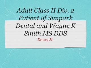 Adult Class II Div. 2 Patient of Sunpark Dental and Wayne K Smith MS DDS