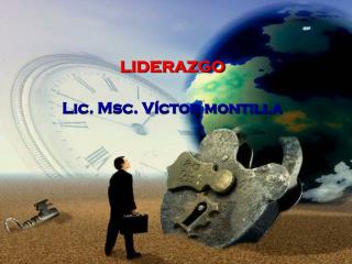 LIDERAZGO Lic. Msc. Víctor montilla