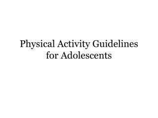 Physical Activity Guidelines for Adolescents