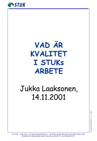VAD ÄR KVALITET I STUKs ARBETE Jukka Laaksonen, 14.11.2001