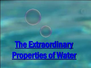 The Extraordinary Properties of Water