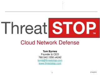 Tom Byrnes Founder &amp; CEO 760.542.1550 x4242 tomb@threatstop threatstop