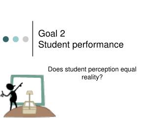 Goal 2 Student performance