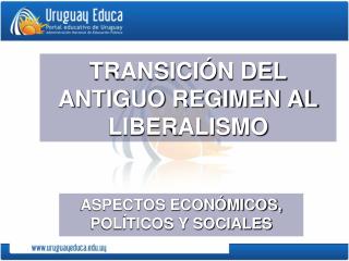 TRANSICIÓN DEL ANTIGUO REGIMEN AL LIBERALISMO