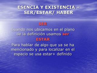 ESENCIA Y EXISTENCIA – SER/ESTAR/ HABER
