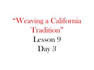 “Weaving a California Tradition” Lesson 9 Day 3
