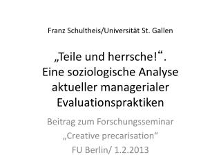 Beitrag zum Forschungsseminar „Creative precarisation “ FU Berlin/ 1.2.2013