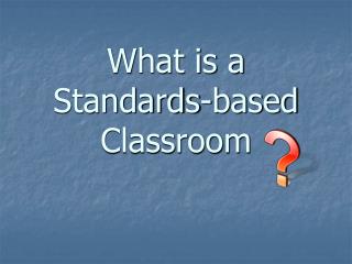 What is a Standards-based Classroom