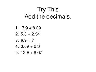 Try This Add the decimals.