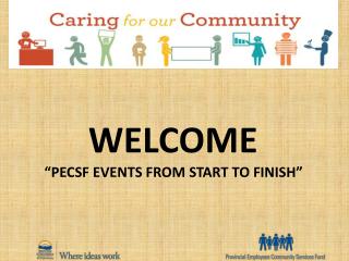 WELCOME “PECSF EVENTS FROM START TO FINISH”