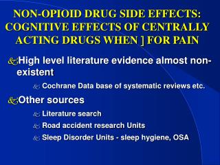NON-OPIOID DRUG SIDE EFFECTS: COGNITIVE EFFECTS OF CENTRALLY ACTING DRUGS WHEN  FOR PAIN