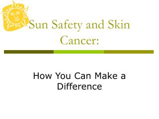 Sun Safety and Skin Cancer: