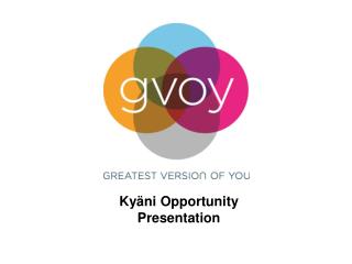 Kyäni Opportunity Presentation