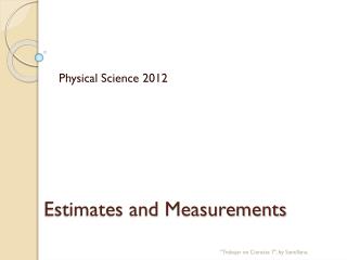 Estimates and Measurements
