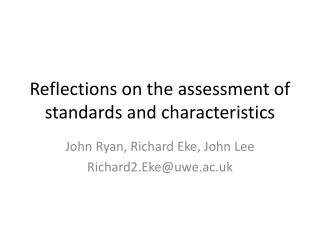 Reflections on the assessment of standards and characteristics