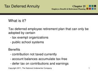 What is it? Tax deferred employee retirement plan that can only be adopted by certain