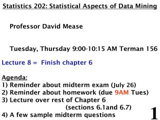 Statistics 202: Statistical Aspects of Data Mining Professor David Mease