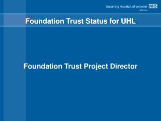 Foundation Trust Status for UHL