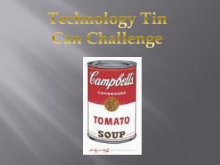 Technology Tin Can Challenge