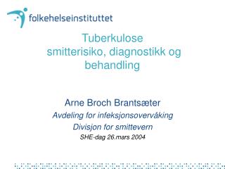 Tuberkulose smitterisiko, diagnostikk og behandling