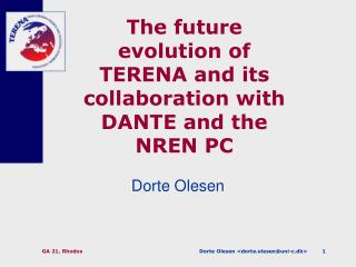 The future evolution of TERENA and its collaboration with DANTE and the NREN PC