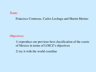 Team: 	Francisco Contreras, Carlos Lechuga and Martin Merino Objectives: