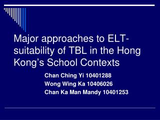 Major approaches to ELT- suitability of TBL in the Hong Kong ’s School Contexts