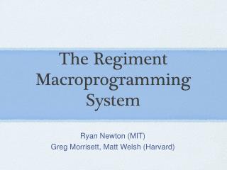 The Regiment Macroprogramming System