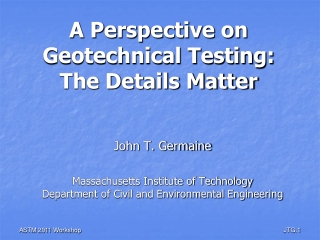 A Perspective on Geotechnical Testing: The Details Matter