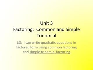 Unit 3 Factoring: Common and Simple Trinomial
