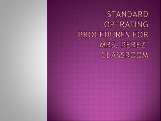 Standard Operating Procedures For Mrs. Perez’ Classroom