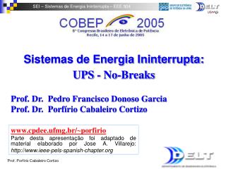 Sistemas de Energia Ininterrupta: UPS - No-Breaks Prof. Dr. Pedro Francisco Donoso Garcia