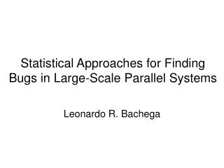Statistical Approaches for Finding Bugs in Large-Scale Parallel Systems