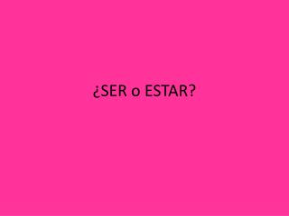 ¿SER o ESTAR?