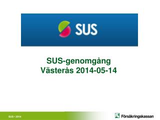 SUS-genomgång Västerås 2014-05-14