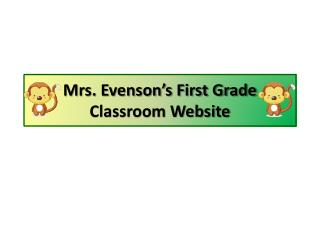 Mrs. Evenson’s First Grade Classroom Website