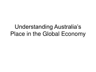 Understanding Australia’s Place in the Global Economy