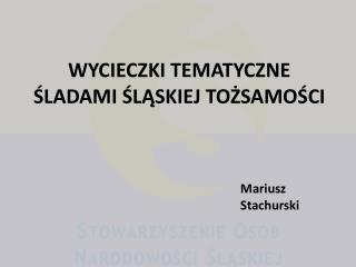 WYCIECZKI TEMATYCZNE ŚLADAMI ŚLĄSKIEJ TOŻSAMOŚCI