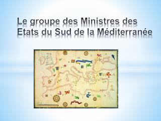 Le groupe des Ministres des Etats du Sud de la Méditerranée