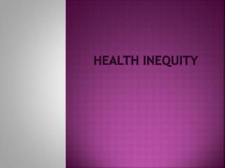 HEALTH INEQUITY